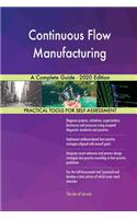 Continuous Flow Manufacturing A Complete Guide - 2020 Edition