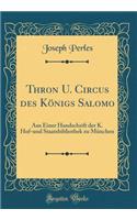 Thron U. Circus Des KÃ¶nigs Salomo: Aus Einer Handschrift Der K. Hof-Und Staatsbibliothek Zu MÃ¼nchen (Classic Reprint)
