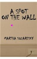 A Spot on the Wall