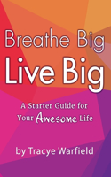 Breathe Big Live Big 