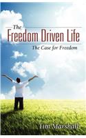 The Freedom Driven Life: The Case for Freedom: (English)