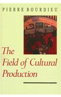 Field of Cultural Production - Essays on Art and Literature