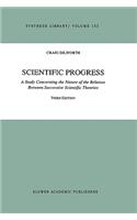 Scientific Progress: A Study Concerning the Nature of the Relation Between Succesa Study Concerning the Nature of the Relation Between Successive Scientific Theories Sive Scientific Theories