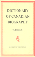 Dictionary of Canadian Biography / Dictionaire Biographique Du Canada: Volume X, 1871 - 1880