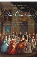 The Courtiers: Splendor and Intrigue in the Georgian Court at Kensington Palace: Splendor and Intrigue in the Georgian Court at Kensington Palace