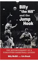 Billy "the Hill" and the Jump Hook: The Autobiography of a Forgotten Basketball Legend(English)