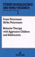 Behavior Therapy with Aggressive Children and Adolescents