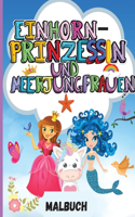 Einhorn, Prinzessin und Meerjungfrauen: Malbuch für Kinder - Niedliche und einzigartige Ausmalbilder für Mädchen und Jungen - Perfektes Geschenk für Kinder