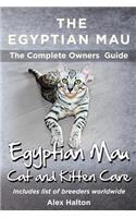 The Egyptian Mau The Complete owners Guide Egyptian Mau cats and kitten care