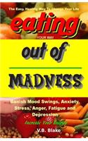 Eating Your Way Out of Madness