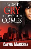 I Won't Cry If Tomorrow Comes: (English)