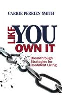 Like You Own It