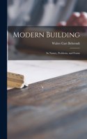Modern Building; Its Nature, Problems, and Forms