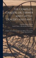 The Complete Grazier, or, Farmer and Cattle-dealer's Assistant...