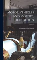 Motor Vehicles And Motors, Their Design; Volume 2