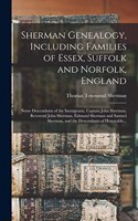 Sherman Genealogy, Including Families of Essex, Suffolk and Norfolk, England [electronic Resource]