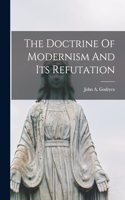 The Doctrine Of Modernism And Its Refutation