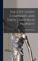 City Livery Companies and Their Corporate Property