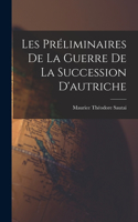 Les Préliminaires De La Guerre De La Succession D'autriche