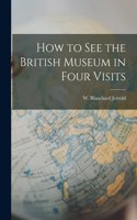 How to See the British Museum in Four Visits