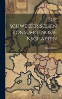 Die schweizerischen Konsumgenossenschaften