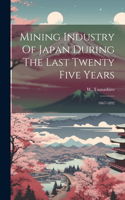 Mining Industry Of Japan During The Last Twenty Five Years