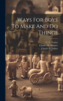 Ways For Boys To Make And Do Things