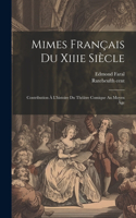 Mimes Français Du Xiiie Siècle; Contribution À L'histoire Du Théâtre Comique Au Moyen Âge