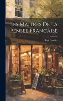 Les Maitres De La Pensee Francaise