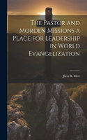 Pastor and Morden Missions a Place for Leadership in World Evangelization