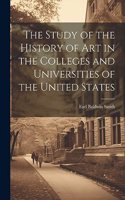 Study of the History of art in the Colleges and Universities of the United States