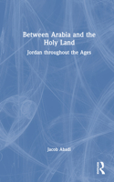 Between Arabia and the Holy Land