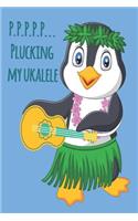 Penguin P.P.P.P.P... Plucking My Ukulele Music Book With Ukulele Cord Chart, Ukulele Tabs For Adults Learning To Play The Ukulele