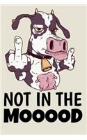 Not In The Mooood: Funny Cow College Ruled Line Note Book