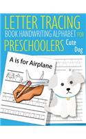 Letter Tracing Book Handwriting Alphabet for Preschoolers Cute Dog: Letter Tracing Book -Practice for Kids - Ages 3+ - Alphabet Writing Practice - Handwriting Workbook - Kindergarten - toddler