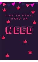 Time To Party Hard On Weed