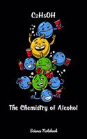 C2H5OH The Chemistry Of Alcohol Science Notebook