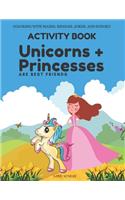 COLORING WITH MAZES, RIDDLES, JOKES, AND SUDOKU Activity Book - Unicorns & Princesses are Best Friends