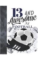 13 And Awesome At Football