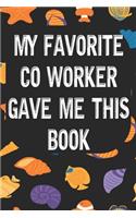 My Favorite Co Worker Gave Me This Book