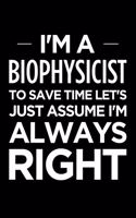 I'm a Biophysicist, to Save Time Let's Just Assume I'm Always Right
