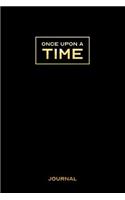 Once Upon a Time Journal: Elegant Black and Gold Themed Classic Blank Lined Notebook for Class Notes, Poetry, Travel Journaling or the Daily Diary