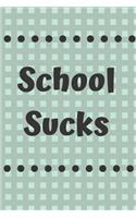 School Sucks: Wide Ruled Journal, Notebook, Composition Book, Gift