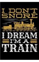 I Don't Snore I Dream I'm a Train