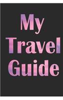 My Travel Guide: My Travel Guide, Notebook size 6x9