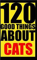 120 good things about cats: Notebook. Journal. Diary. 120 pages. Blank lined paper.