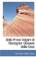 Delle Prose Volgari Di Monsignor Giovanni Della Casa