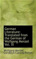German Literature: Translated from the German of Wolfgang Menzel Vol. III