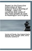 Report to the Executive Committee of New England Yearly Meeting of Friends: Upon the Condition and