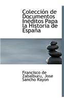 Coleccion de Documentos Ineditos Papa La Historia de Espana